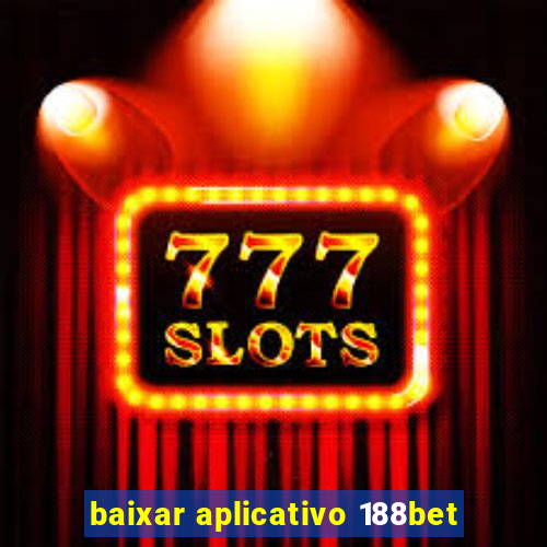 baixar aplicativo 188bet